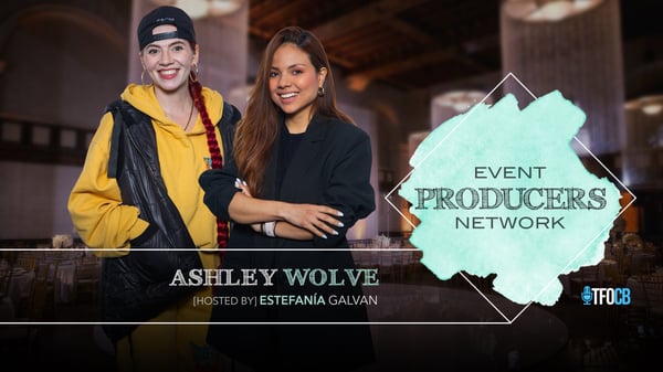Event Producers Network | [hosted by] Estefania Galvan - Ashley Wolve