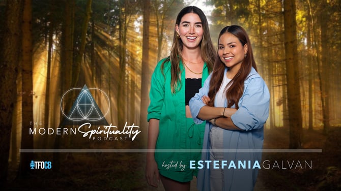 Modern Spirituality | Hosted Episode | Estefania Galvan - Mariana Uribe