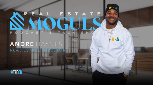 Real Estate Moguls | Guest Episode | Andre Haynes