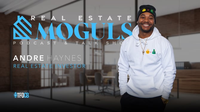 Real Estate Moguls | Guest Episode | Andre Haynes