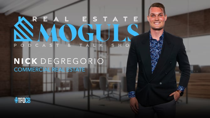 Real Estate Moguls | Guest Episode | Nick DeGregorio-1