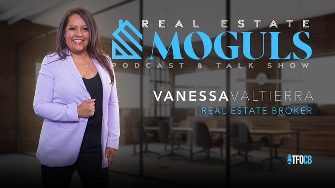 Real Estate Moguls - Vanessa Valtierra
