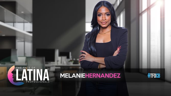 The Face of Latina Professionals | Guest Episode | Melanie Hernandez