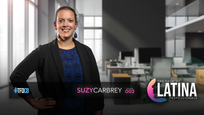 The Face of Latina Professionals - episode 003 Suzy Carbrey