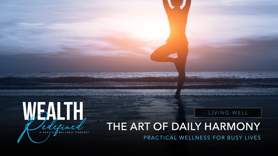 Wealth Redefined [editorial] The Art of Daily Harmony [hz]
