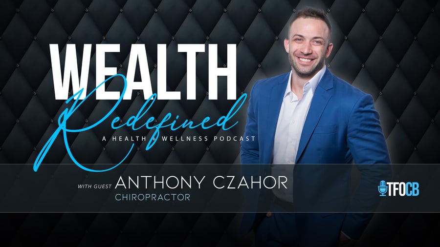 Wealth Redefined Episode - Guest Anthony Czahor