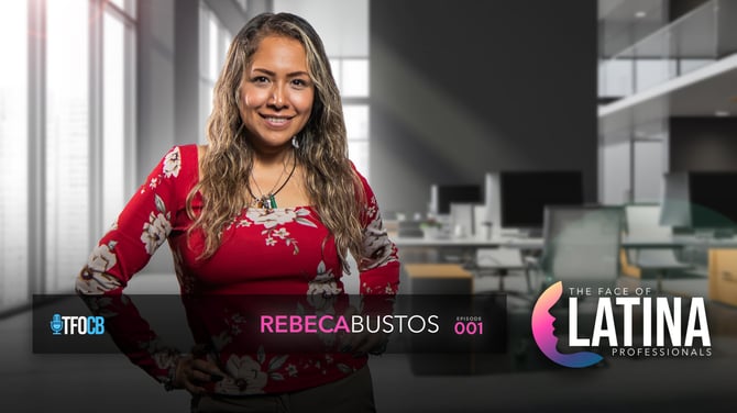 latina professionals podcast episode 001 Rebeca Bustos